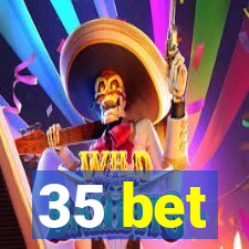 35 bet